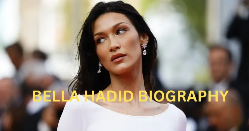 Bella Hadid Biography