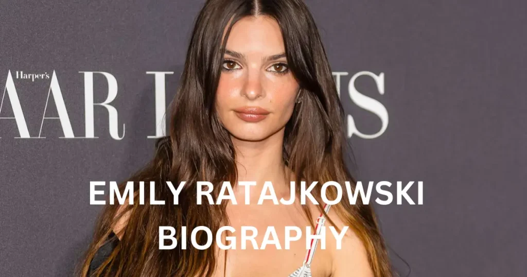 Emily Ratajkowski Biography