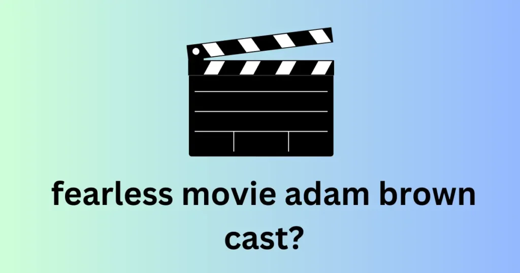 fearless movie adam brown cast