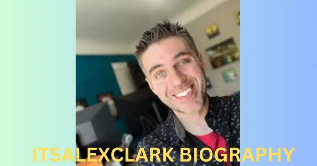 ItsAlexClark Biography